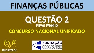 Finanças Públicas Questão 2  Nível Médio II  Concurso Unificado CESGRANRIO [upl. by Kramer]