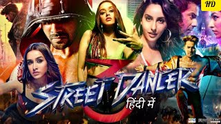 Street Dancer 3D Full movie in Hindi  Varun Dhawan  Nora Fatehi  Shraddha K  HD Review amp facts [upl. by Solohcin]