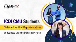 ICDI CMU Students Selected as Thai Representatives at Business Learning Exchange Program [upl. by Zasuwa452]