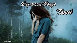 Depressed Songs Tamil  Sad Songs 💔  Emotional Songs  Love Feeling Songs  EASCINEMAS [upl. by Sivad]