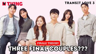 Transit Love 3 Theory  Who will be the final couples Lets find out [upl. by Eceerahs]