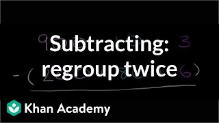 Subtracting regrouping twice  Addition and subtraction  Arithmetic  Khan Academy [upl. by Hada]