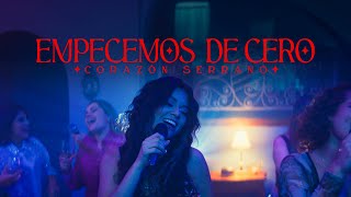 Corazón Serrano  Empecemos De Cero Video Oficial [upl. by Neelrahc]