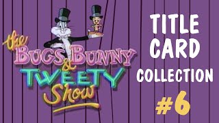 quotThe Bugs Bunny and Tweety Showquot title cards collection 6 [upl. by Nahgem89]