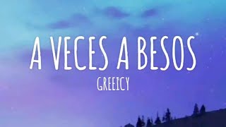 Greeicy  A Veces A Besos LetraLyrics [upl. by Annaitat]