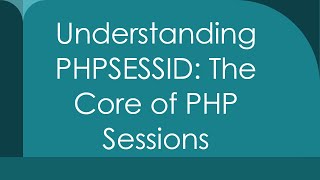 Understanding PHPSESSID The Core of PHP Sessions [upl. by Klarika]