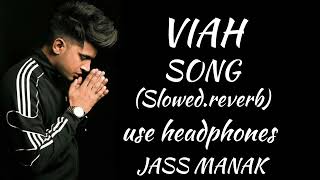 VIAH song punjabi jass manak Slowedreverb please subscribe to my channel end high Tha belaicon [upl. by Asilahs520]