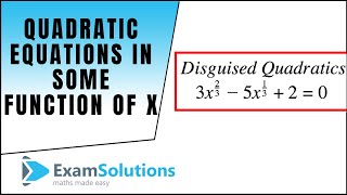 Quadratic Equations in some function of x  ExamSolutions [upl. by Linnet189]