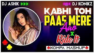 Kabhi Toh Paas Mere Aao X Ride It Kompa Mashup  DJ Ashik X DJ KoNiKz  Vxd Produxtionz  2023 Remix [upl. by Botzow]