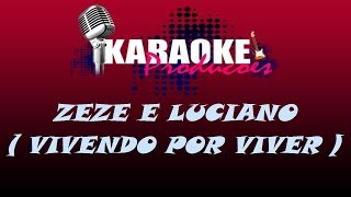 ZEZE DI CAMARGO E LUCIANO  VIVENDO POR VIVER  KARAOKE [upl. by Farrison]