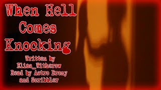 When Hell Comes Knocking Creepypasta Reading [upl. by Fabrin]