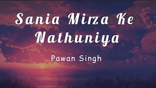 Pawan singh bhojpuri old hit song  Sania Mirza Ke Nathuniya lyrics  Pawan Singh [upl. by Ruttger]