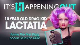 Queen Lactatia Child Drag Queen  Its Happening Out 12419 [upl. by Cirilla344]