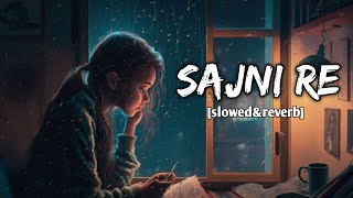 Sajni Slowed  Reverb  Arijit Singh  Laapataa Ladies [upl. by Kakalina]