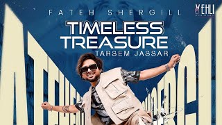 Timeless Treasure Song  Fateh Shergill  Tarsem Jassar  New Song  Fateh Shergill New Song 2024 [upl. by Eimaj]