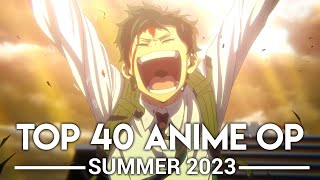 My Top 40 Anime Openings  Summer 2023 [upl. by Neladgam]