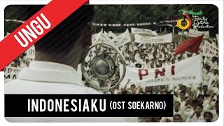 UNGU  Indonesiaku  OST Soekarno [upl. by Beatrix]