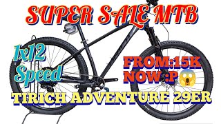 TIRICH ADVENTURE 29ER MTB 1X12s HYDRAULIC SULIT MTB NANAMAN ITO🥰 SUPER SALE NA ITONG MGA TIRICH [upl. by Maggio]