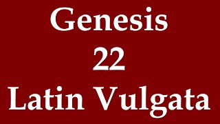 Latin Biblia Sacra Vulgata  Genesis 22 [upl. by Ydner147]