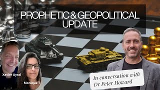 PROPHETIC amp GEOPOLITICAL UPDATE WITH DR PETER HOWARD [upl. by Enal]