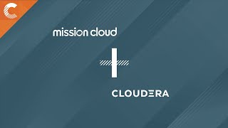 Cloudera and Mission Cloud  Helping Customers Migrate to AWS [upl. by Ahsenauq240]