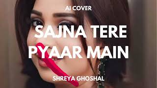 SAJNA TERE PYAAR MAIN  Udit Narayan amp Alka Yagnik  Shreya Ghoshal  AI COVER [upl. by Lateh]