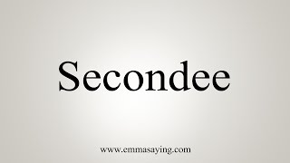 How To Say Secondee [upl. by Chiquia]