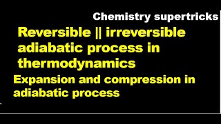 Reversible  irreversible adiabatic process in thermodynamics [upl. by Carew]