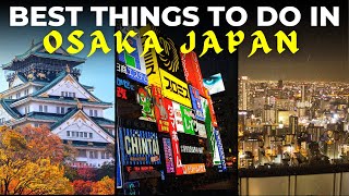 7 Best Things To Do in Osaka Japan 20232024 [upl. by Noteloc]