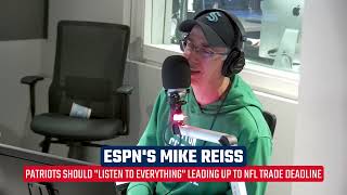 ESPNs Mike Reiss Patriots should quotlisten to everythingquot leading up to NFL trade deadline [upl. by Arodoeht58]