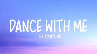 Dance With Me By Adopt Me Lyrics [upl. by Hardie]