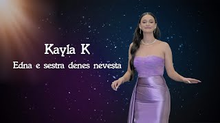 KAYLA K  EDNA E SESTRA DENES NEVESTA  OFFICIAL VIDEO 2024 [upl. by Honniball]