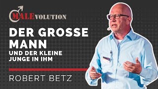 Robert Betz – Der große Mann und der kleine Junge in ihm [upl. by Swaine348]