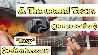 A Thousand Years  James Arthur  Guitar Lesson  Easy Chords  Christina Perri Cover [upl. by Hilleary]