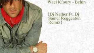 Wael Kfoury  Behin Dj Nather Ft Dj Samer Reggeaton Remix [upl. by Sarene]