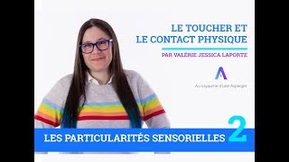 Les particularités sensorielles en autisme  Le toucher et le contact physique  Partie 02 [upl. by Anertal]