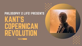 Kants Copernican Revolution by Philosophy 2 Life [upl. by Anirtek750]