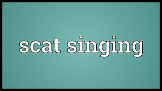 Scat singing Meaning [upl. by Esiuolyram]