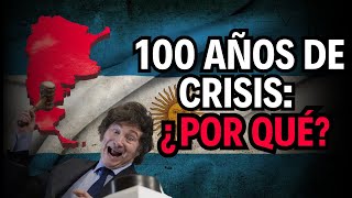 ¿Por qué la Crisis Económica de Argentina ha durado más de CIEN años [upl. by Gibun]