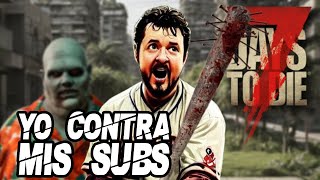 7 DAYS TO DIE  YO CONTRA LA AUDIENCIA [upl. by Hoebart]