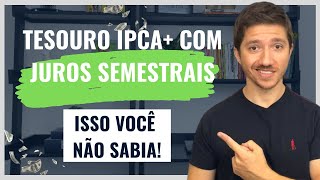 Veja o PORQUÊ de investir no TESOURO IPCA com JUROS SEMESTRAIS [upl. by Kiley982]