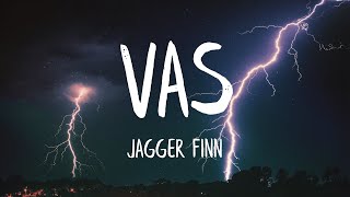 Jagger Finn  Vas Lyrics Best Version [upl. by Kannan851]