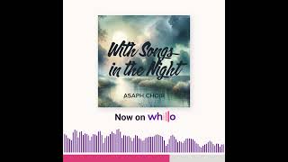 quotWith Songs in the Nightquot by the Asaph Choir choirmusic christianmusic psalms [upl. by Enatan647]