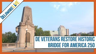 Delaware Vets Seeking to Restore Historic Washington Street Memorial Street Bridge for America 250 [upl. by Cargian]