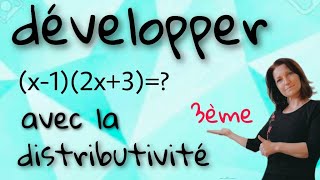 Développer en utilisant la double distributivité niveau collège 3ème [upl. by Aluap]