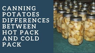 Canning potatoes Differences between hot pack and cold pack [upl. by Elohcim680]