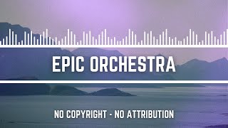 Epic Orchestra Background Music No Copyright No Attribution [upl. by Airun]