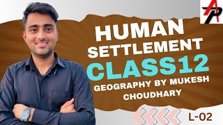 Class12th Geography Chapter 02 Human Settlement L 01 By Mukesh Choudhary Lecturer All RajRANK1st [upl. by Nollid131]