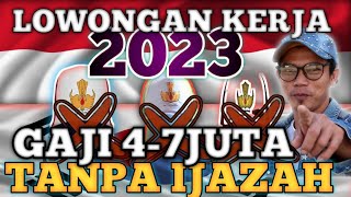 🔴LOWONGAN KERJA TERBARU 2023TANPA IJAZAH GAJI 47JUTA PERBULAN [upl. by Irodim]