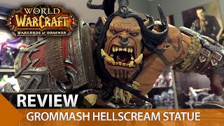 Grommash Hellscream Statue Review  World of Warcraft [upl. by Ayak167]